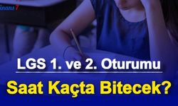 LGS İlk ve İkinci Oturum Kaçta Bitiyor? Kaç Dakika Kaçta Bitecek?