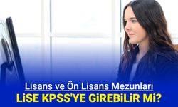 Lisans ve ön lisans mezunu ortaöğretim lise KPSS'ye girebilir mi?