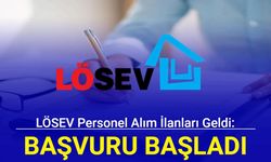 LÖSEV personel alım ilanları geldi: İşte kadrolar ve başvuru 2024
