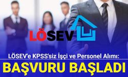 LÖSEV'e KPSS'siz işçi ve personel alımı: Başvuru başladı 2023
