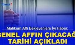 Mahkum affı bekleyenlere iyi haber: Genel affın çıkacağı tarihi açıkladı