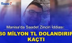 Manisa'da saadet zinciri iddiası: 60 milyon TL dolandırıp kaçtı