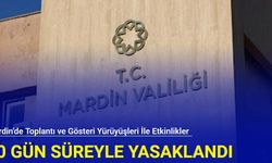 Mardin'de toplantı ve gösteri yürüyüşleri ile etkinlikler 10 gün süreyle yasaklandı