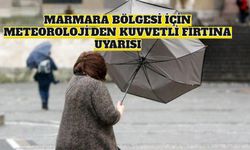 Marmara Bölgesi İçin Meteoroloji'den Kuvvetli Fırtına Uyarısı!