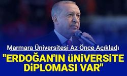 Marmara Üniversitesi açıkladı: "Cumhurbaşkanı Erdoğan'ın üniversite diploması var"