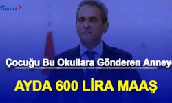 MEB Açıkladı: Çocuğunu Bu Okula Gönderen Annelere Ayda 600 TL Maaş