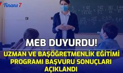 MEB Duyurdu: Uzman ve Başöğretmenlik Eğitimi Programı Başvuru Sonuçları Açıklandı