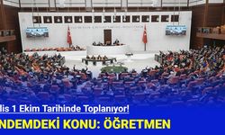 Meclis 1 Ekim Tarihinde Toplanıyor! Gündemdeki Konu İse Öğretmen