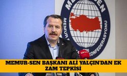 Memur-Sen Başkanı Ali Yalçın'dan Ek Zam Tepkisi