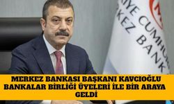 Merkez Bankası Başkanı Kavcıoğlu Bankalar Birliği Üyeleri İle Bir Araya Geldi