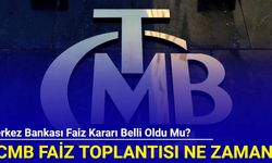 Merkez Bankası faiz kararı belli oldu mu? TCMB faiz toplantısı ne zaman?