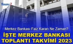 Merkez Bankası Ocak Ayı Faiz Kararı Ne Zaman Açıklanacak? İşte Merkez Bankası Toplantı Takvimi 2023