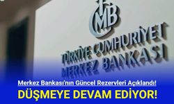 Merkez Bankası'nın Rezervleri Açıklandı!