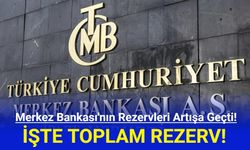 Merkez Bankası'nın Rezervleri Artışa Geçti!