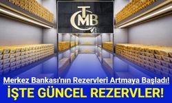 Merkez Bankası'nın Rezervleri Artmaya Başladı!