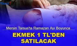 Mersin Tarsus'ta Ramazan ayı boyunca ekmek 1 TL olacak