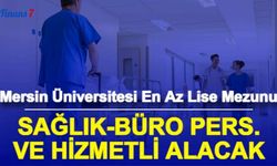 Mersin Üniversitesi Sağlık-Büro Personeli ve Hizmetli Alımı Yapacak
