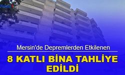 Mersin'de depremlerden etkilenen 8 katlı bina tahliye edildi