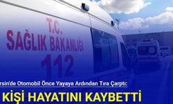 Mersin'de otomobil önce yayaya ardından tıra çarptı: 2 kişi hayatını kaybetti