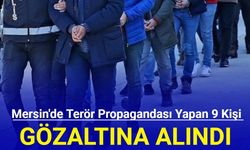 Mersin'de terör propagandası yapan 9 kişi gözaltına alındı