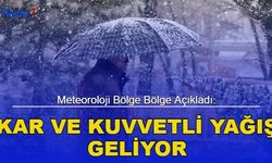 Meteoroloji Bölge Bölge Açıkladı: Kar ve Kuvvetli Yağış Geliyor