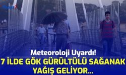 Meteoroloji Uyardı! 7 İlde Gök Gürültülü Sağanak Yağış Geliyor...