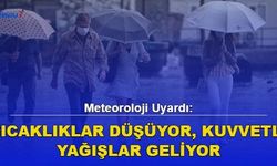 Meteoroloji Uyardı: Sıcaklıklar Düşüyor, Kuvvetli Yağışlar Geliyor...