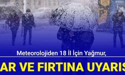 Meteorolojiden 18 il için yağmur, kar ve fırtına uyarısı