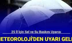 Meteorolojiden 25 il için sel ve su baskını uyarısı