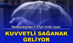 Meteoroloji'den 4 İl İçin Kritik Uyarı: Kuvvetli Sağanak Geliyor