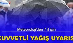 Meteoroloji'den 7 il için kuvvetli yağış uyarısı 