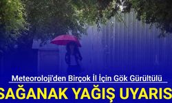 Meteoroloji'den birçok il için gök gürültülü sağanak yağış uyarısı