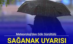 Meteoroloji'den gök gürültülü sağanak uyarısı