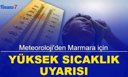 Meteoroloji'den Marmara için yüksek sıcaklık uyarı