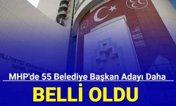 MHP'de 55 belediye başkan adayı daha belli oldu