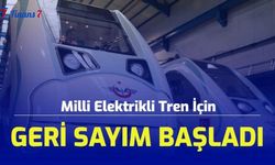 Milli Elektrikli Tren İçin Geri Sayım Başladı! 