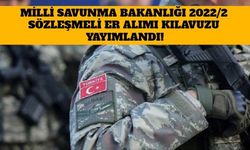 Milli Savunma Bakanlığı 2022/2 Sözleşmeli Er Alımı Kılavuzu Yayımlandı!