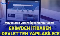 Milyonlarca Çiftçiyi İlgilendiren Haber! Ekim'den itibaren e-Devlet'ten Yapılabilecek