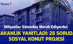 Milyonlarca Vatandaş Merak Ediyordu! Bakanlık Yanıtladı: 25 Soruda Sosyal Konut Projesi...