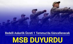 MSB açıkladı: Bedelli askerlik ücreti 1 Temmuz'da güncellenecek