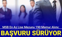 MSB en az lise mezunu 190 memur alımı başvurusu sürüyor: İşte kadrolar ve başvuru 