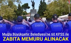 Muğla Büyükşehir Belediyesi en az 60 KPSS ile zabıta memuru alımı yapacak