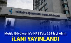 Muğla Büyükşehir Belediyesi KPSS'siz 254 işçi alımı yapacak