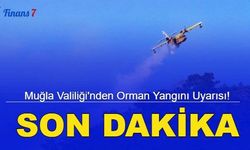 Muğla Valiliği'nden orman yangını uyarısı!