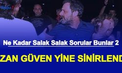 Ne Kadar Salak Salak Sorular 2: Ozan Güven Yine Sinirlendi