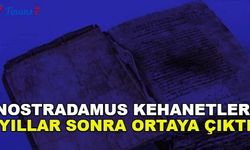 Nostradamus Kehanetleri Yıllar Sonra Ortaya Çıktı