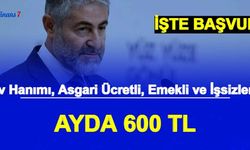 Nureddin Nebati Açıkladı: Başvuru Güncellendi: Ev Hanımları, İşsiz, Emekli ve Asgari Ücretliye Ayda 600 TL Aile Destek Ödemesi