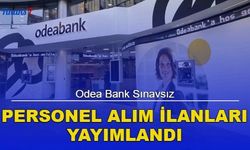 Odea Bank Sınavsız Personel Alım İlanı Yayımlandı! 