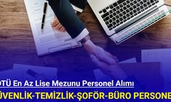 ODTÜ en az lise mezunu personel alım ilanını duyurdu (güvenlik, büro personeli, şoför, temizlik görevlisi)