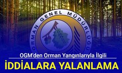 OGM'den orman yangınlarıyla ilgili iddialara yalanlama